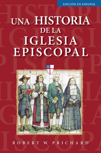 Una historia de la Iglesia Episcopal : Edicion en espanol