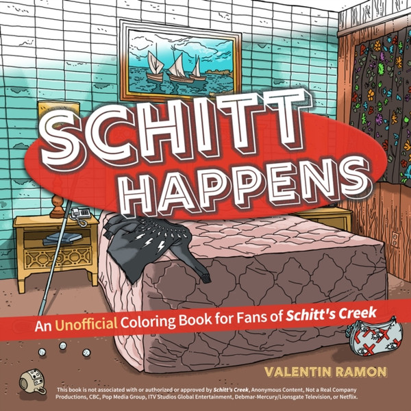 Schitt Happens : An Unofficial Coloring Book for Fans of Schitt's Creek