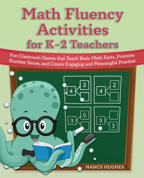 Math Fluency Activities For K-2 Teachers : Fun Classroom Games That Teach Basic Math Facts, Promote Number Sense, and Create Engaging and Meaningful Practice