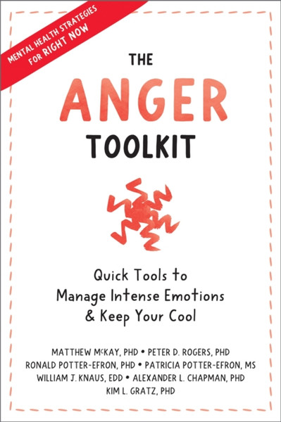 The Anger Toolkit : Quick Tools to Manage Intense Emotions and Keep Your Cool