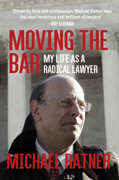 Moving the Bar : My Life as a Radical Lawyer