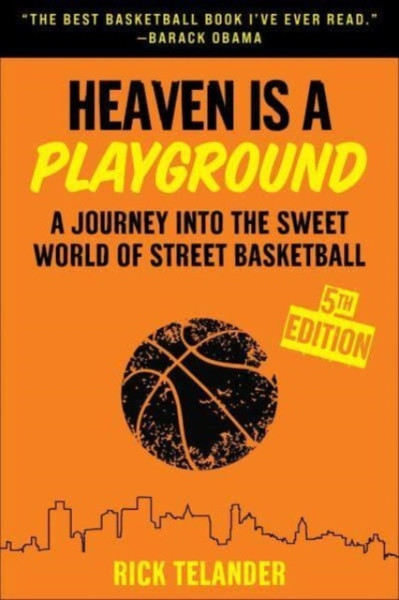 Heaven Is a Playground : A Journey into the Sweet World of Street Basketball