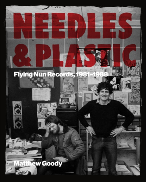 NEEDLES AND PLASTIC : FLYING NUN RECORDS, 1981-1988