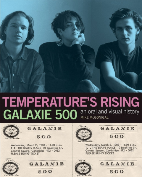 Galaxie 500: Temperature's Rising : An Oral and Visual History