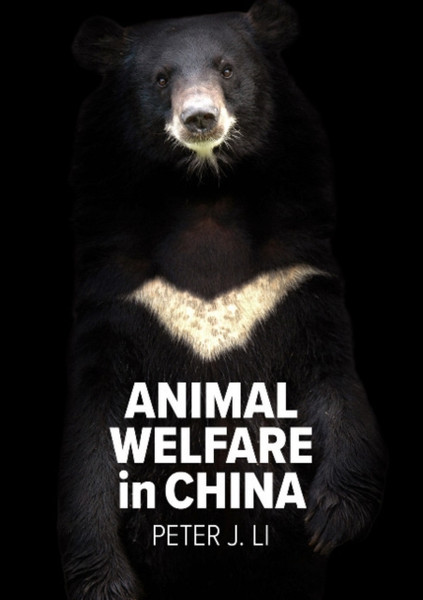 Animal Welfare in China : Culture, Politics and Crisis