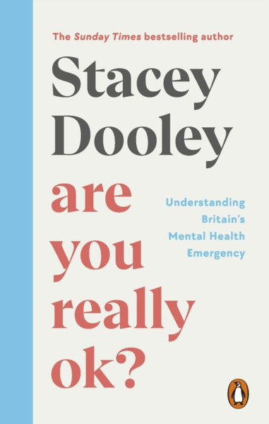 Are You Really OK? : Understanding Britain's Mental Health Emergency