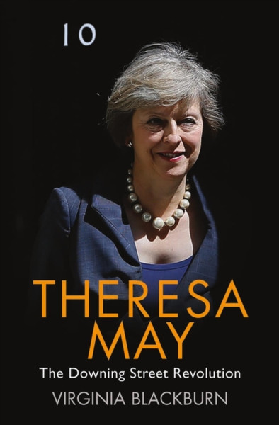 Theresa May : The Downing Street Revolution
