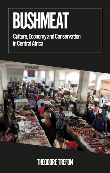 Bushmeat : Culture, Economy and Conservation in Central Africa