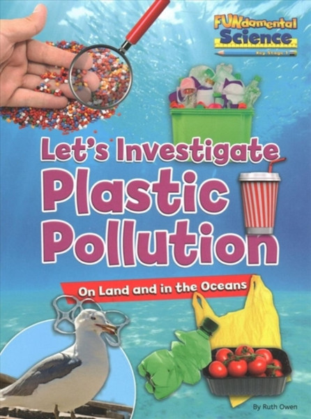 Plastic Pollution on Land and in the Oceans : Let's Investigate