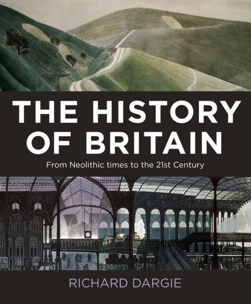 The History of Britain : From Neolithic times to the 21st Century