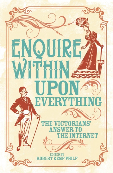 Enquire Within Upon Everything : The Book That Inspired the Internet