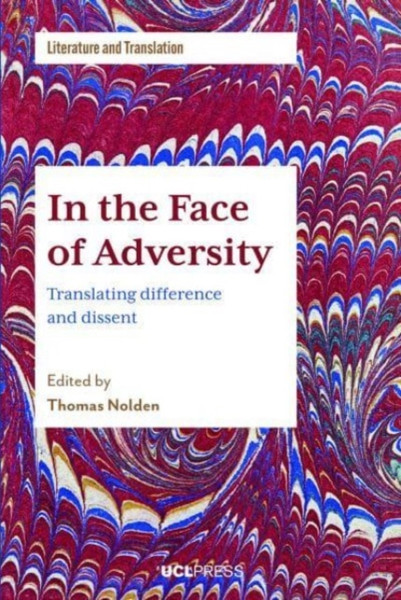 In the Face of Adversity : Translating Difference and Dissent
