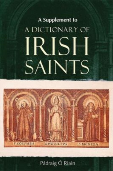 A Supplement to a Dictionary of Irish Saints : Containing Additions and Corrections