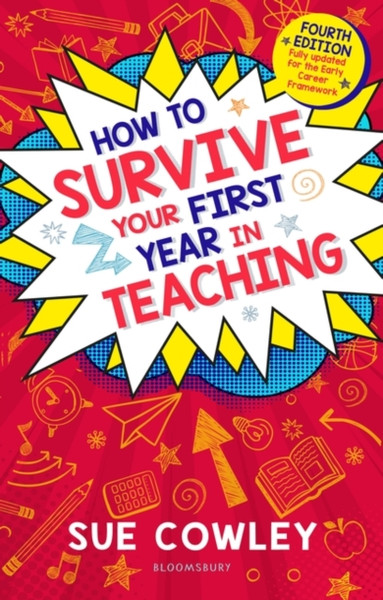 How to Survive Your First Year in Teaching : Fully updated for the Early Career Framework
