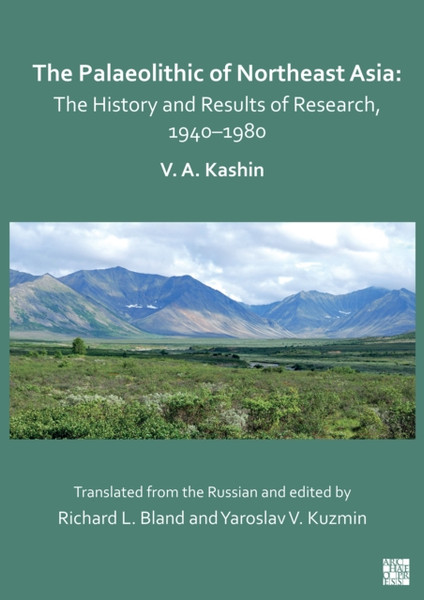 The Palaeolithic of Northeast Asia : The History and Results of Research in 1940-1980