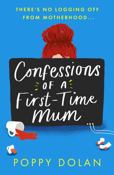 Confessions of a First-Time Mum : A funny, heartwarming novel of motherhood and friendship
