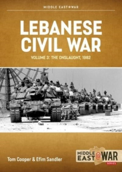 Lebanese Civil War : Volume 3 - Moving to War, 4-7 June 1982