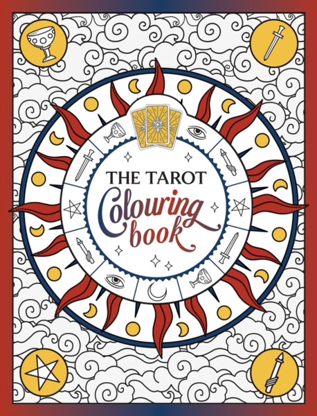 The Tarot Colouring Book : A Mystical Journey of Colour and Creativity