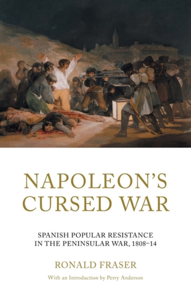 Napoleon's Cursed War : Spanish Popular Resistance in the Peninsular War, 1808-14