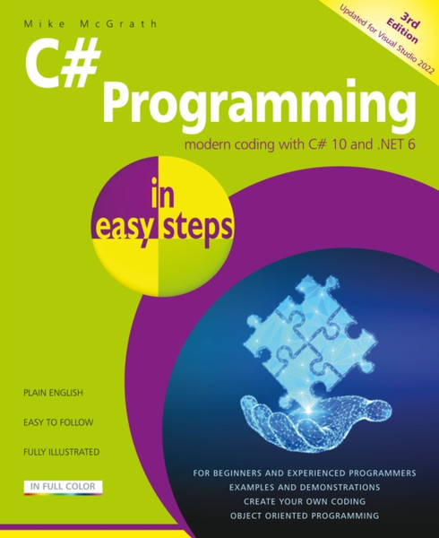 C# Programming in easy steps : Modern coding with C# 10 and .NET 6. Updated for Visual Studio 2022