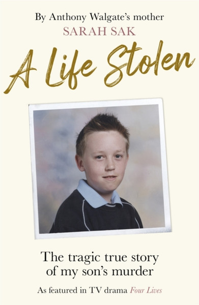 A Life Stolen : The tragic true story of my son's murder