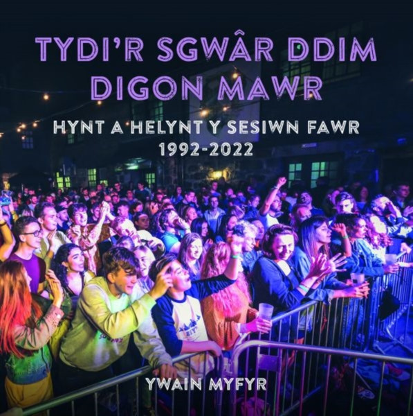 Tydi'r Sgwar Ddim Digon Mawr - Hynt a Helynt y Sesiwn Fawr 1992-2022