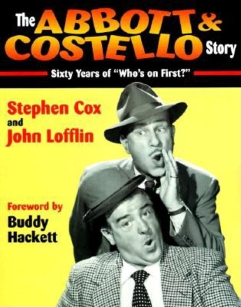 The Abbott & Costello Story : Sixty Years of ""Who's on First?""