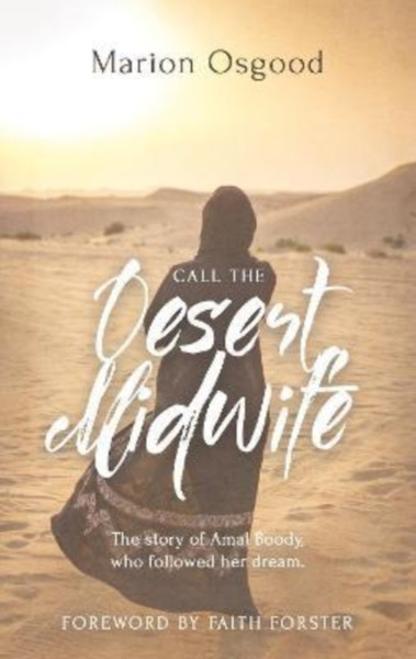 Call the Desert Midwife : The story of Amal Boody who followed her dream