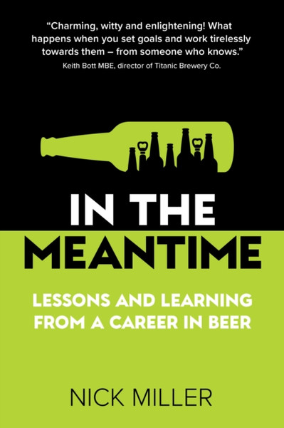 In The Meantime : Lessons and Learning from a Career in Beer