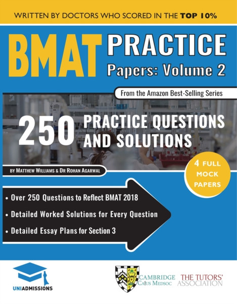 BMAT Practice Papers Volume 2 : 4 Full Mock Papers, 250 Questions in the style of the BMAT, Detailed Worked Solutions for Every Question, Detailed Essay Plans for Section 3, BioMedical Admissions Test, UniAdmissions