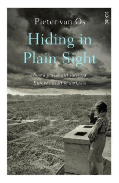 Hiding in Plain Sight : how a Jewish girl survived Europe's heart of darkness