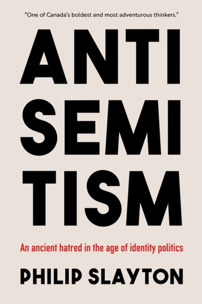 Antisemitism : An Ancient Hatred in the Age of Identity Politics