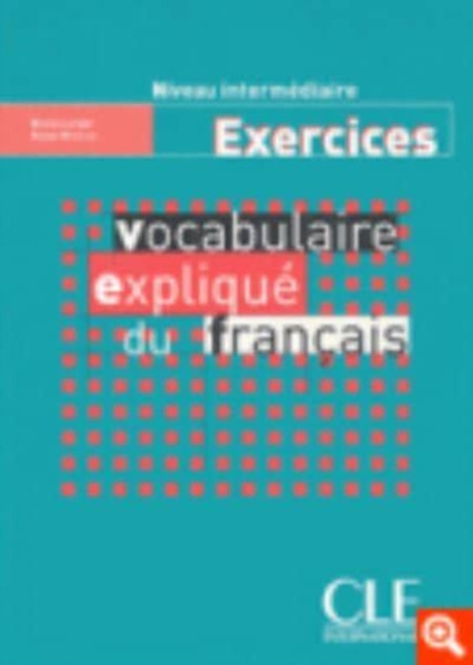 Vocabulaire explique du francais : Cahier d'exercices intermediaire