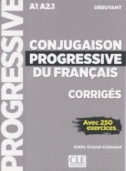 Conjugaison progressive du francais : Corriges debutant A1-A2.1