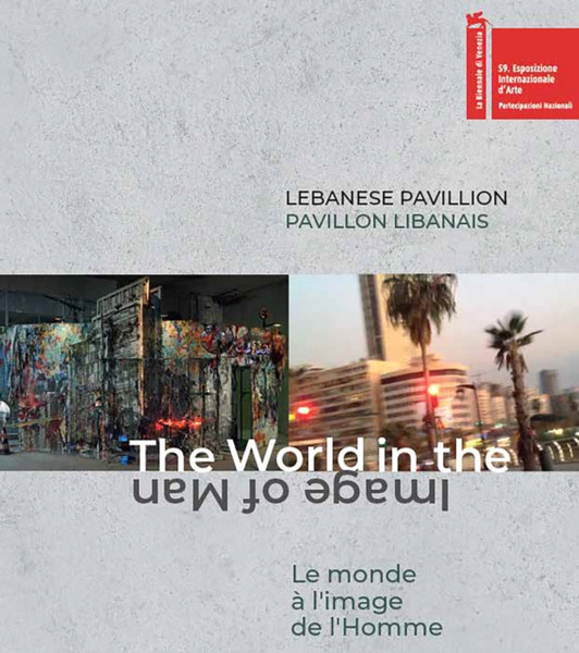 Lebanese Pavillon (Bilingual edition) : The World in the Image of Man