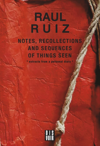 Notes, Recollections and Sequences of Things Seen : Excerpts from an Intimate Diary