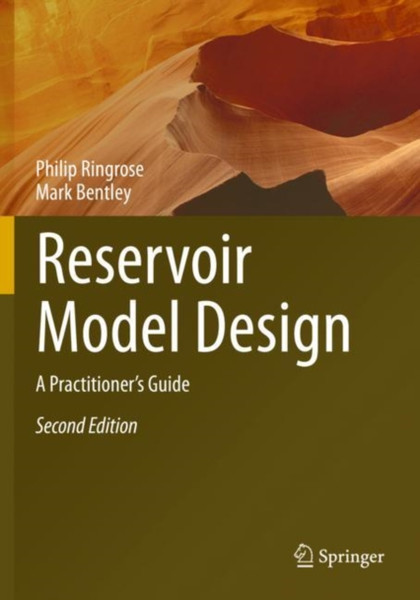 Reservoir Model Design : A Practitioner's Guide