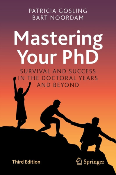 Mastering Your PhD : Survival and Success in the Doctoral Years and Beyond