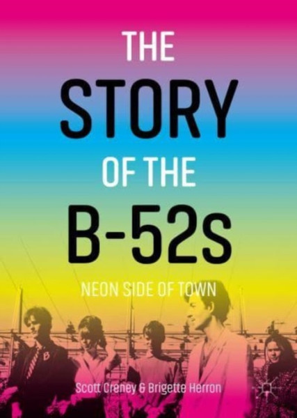 The Story of The B-52s : Neon Side of Town