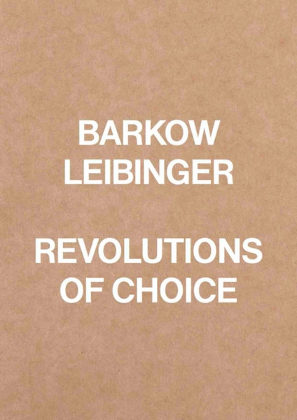 Barkow Leibinger : Revolutions of Choice