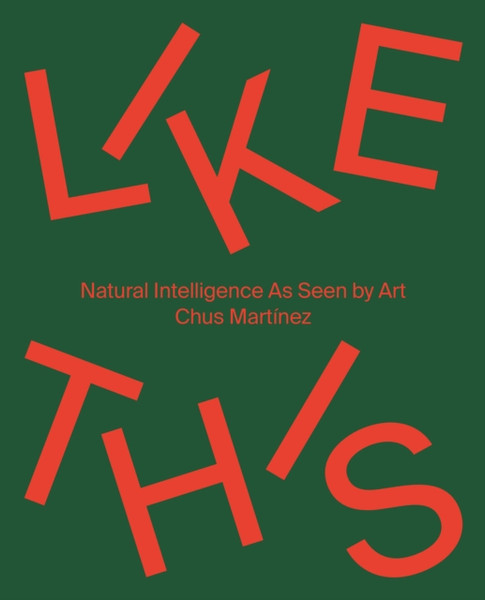 Like This (Bilingual edition) : Natural Intelligence As Seen by Art