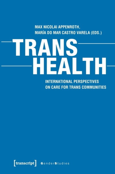 Trans Health - Global Perspectives on Care for Trans Communities