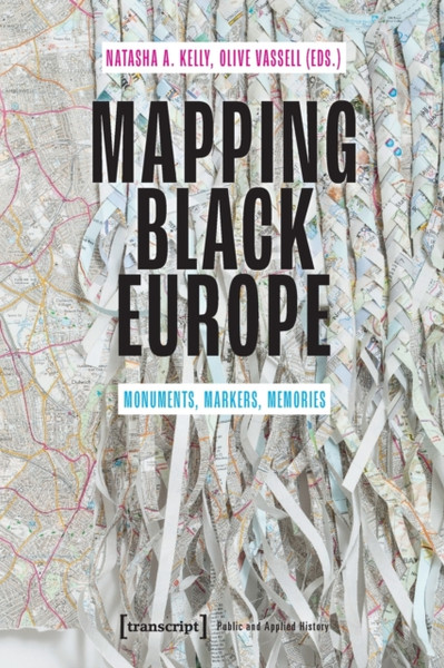 Mapping Black Europe - Monuments, Markers, Memories