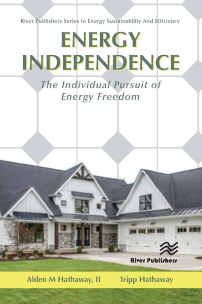 Energy Independence : The Individual Pursuit of Energy Freedom