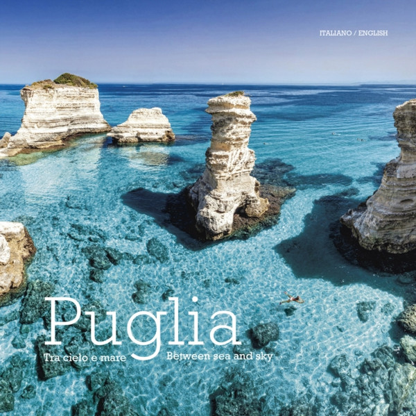 Puglia : Tra Cielo e Mare - Puglia. Between Land and Sea