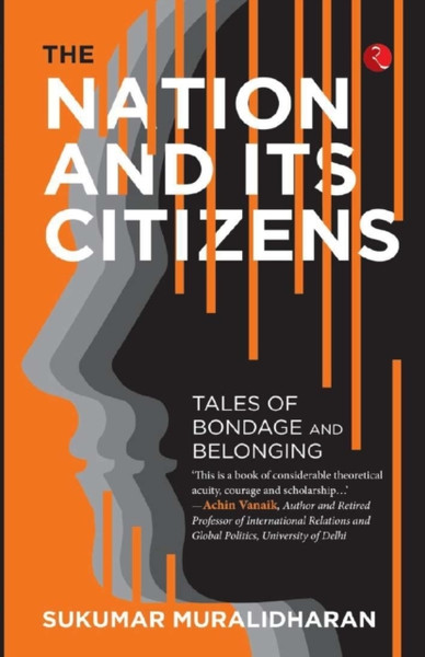 The Nation and Its Citizens : Tales of Bondage and Belonging