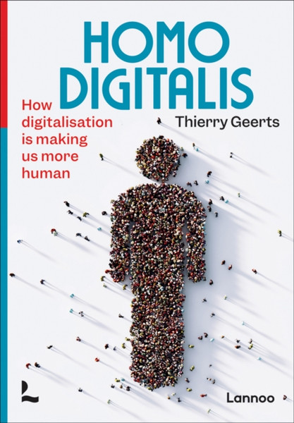 Homo Digitalis : How digitalisation is making us more human