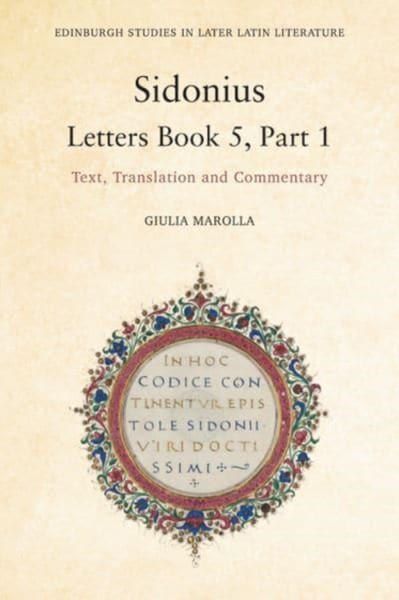 Sidonius - Letters Book 5, Part 1 : Text, Translation and Commentary