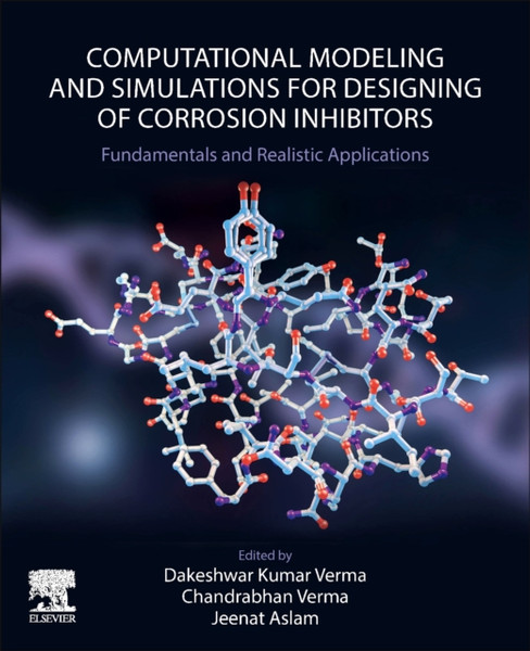 Computational Modelling and Simulations for Designing of Corrosion Inhibitors : Fundamentals and Realistic Applications