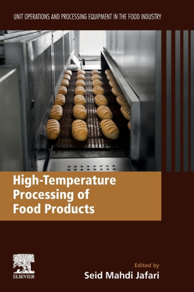High-Temperature Processing of Food Products : Unit Operations and Processing Equipment in the Food Industry